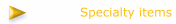 Specialty items