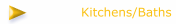 Kitchens/Baths